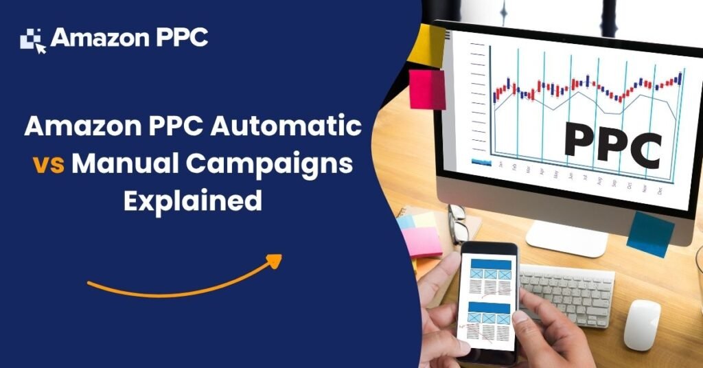 Amazon PPC Automatic vs Manual Campaigns