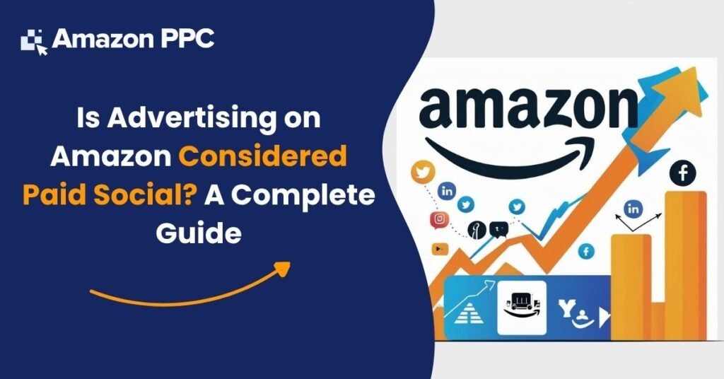 Is Advertising on Amazon Considered Paid Social